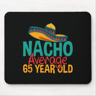 Nacho Average 65 Year Old Cinco De Mayo 65th Birth Mouse Pad