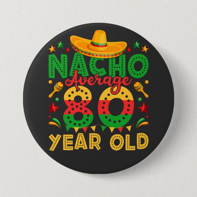 Nacho Average 80 Year Old Cinco de Mayo Round 7.5 Cm Round Badge (Front)