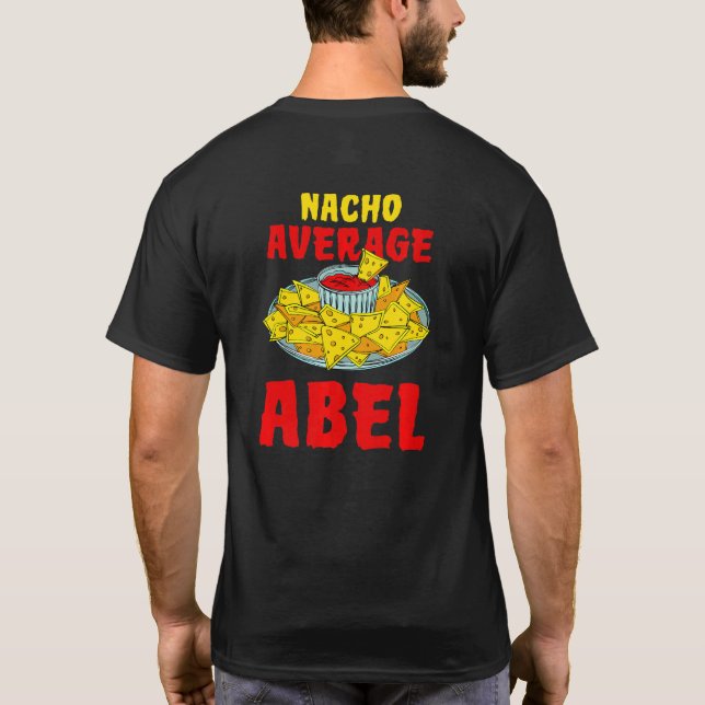 Nacho Average Abel Nachos Name Tortilla Nickname T-Shirt (Back)