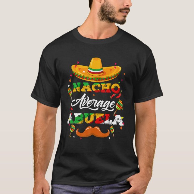 Nacho Average Abuela Adviser Cinco De Mayo Funny T-Shirt (Front)