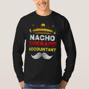 Nacho Average Accountant Funny Cinco De Mayo Mexic T-Shirt