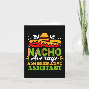 Nacho Average Administrative Istant Mexican Cinco Card