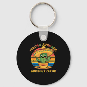 Nacho average administrator mexican cinco de mayo key ring