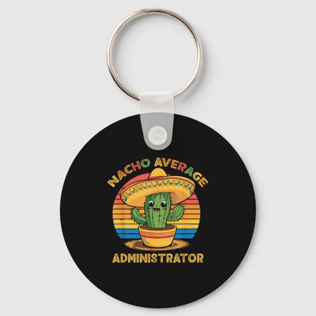 Nacho average administrator mexican cinco de mayo key ring (Front)