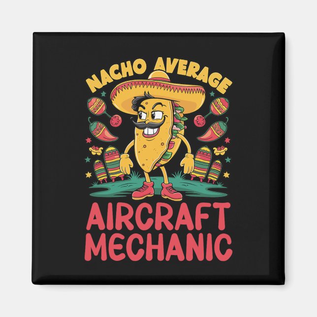 Nacho Average Aircraft Mechanic Cinco De Mayo Mexi Magnet (Front)
