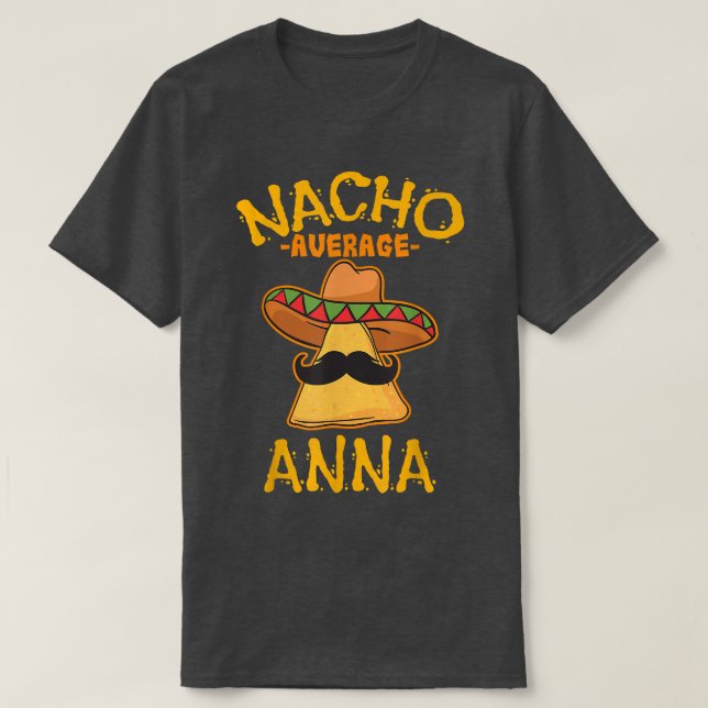 Nacho Average Anna Personalised Name Funny Taco  T-Shirt (Design Front)