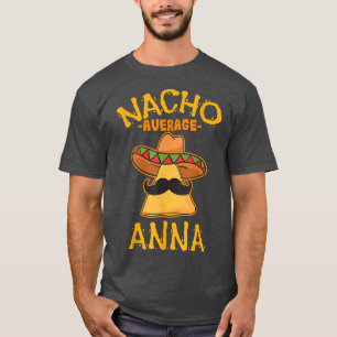 Nacho Average Anna Personalised Name Funny Taco  T-Shirt