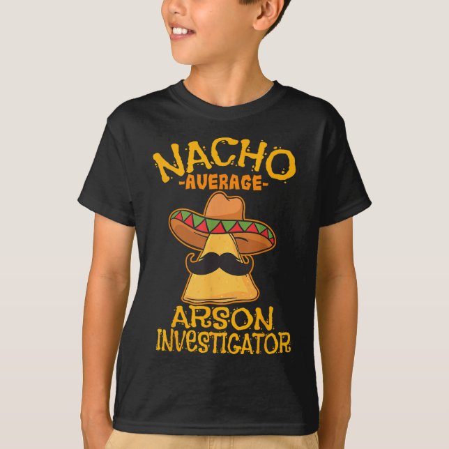 Nacho Average Arson Investigator Fire Marshall Cin T-Shirt (Front)
