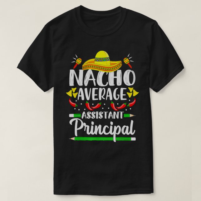 Nacho Average Assistant Principal Cinco De Mayo Te T-Shirt (Design Front)