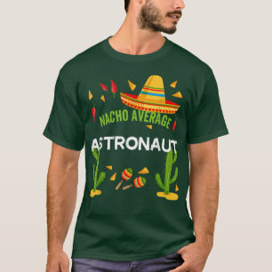 Nacho Average Astronaut Cinco De Mayo T-Shirt