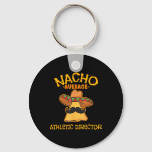 Nacho Average Athletic Director Cinco De Mayo Fies Key Ring