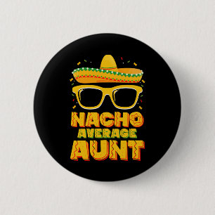 Nacho Average Aunt Cinco De Mayo Matching Family 6 Cm Round Badge
