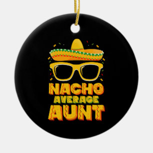 Nacho Average Aunt Cinco De Mayo Matching Family Ceramic Tree Decoration