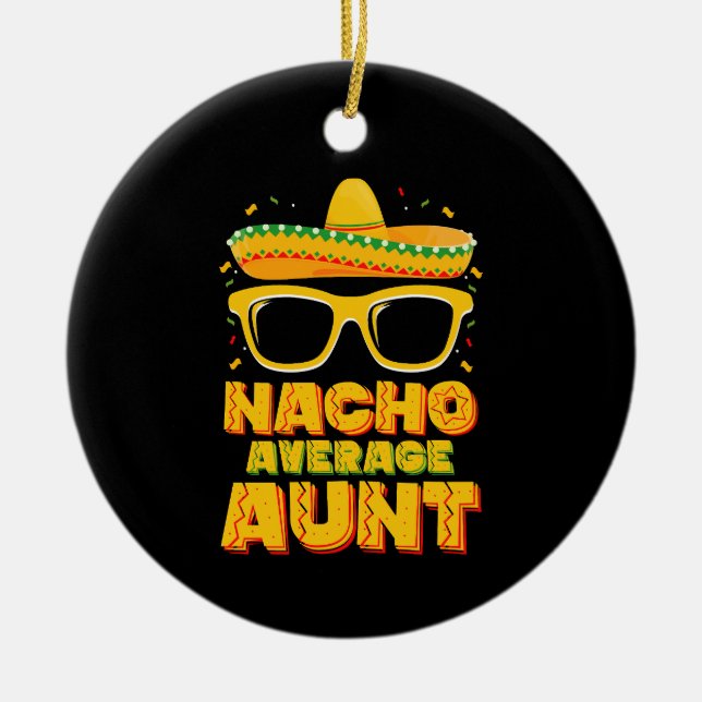 Nacho Average Aunt Cinco De Mayo Matching Family Ceramic Tree Decoration (Front)