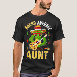 Nacho Average Aunt Cinco De Mayo Sombrero Meican F T-Shirt