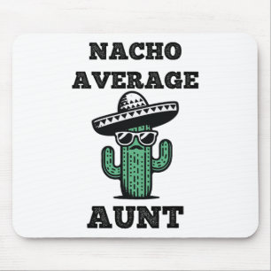 Nacho Average Aunt Fun Joke Mexican Cinco De Mayo Mouse Pad