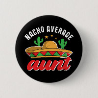Nacho Average Aunt Funny Mexican Food Pun