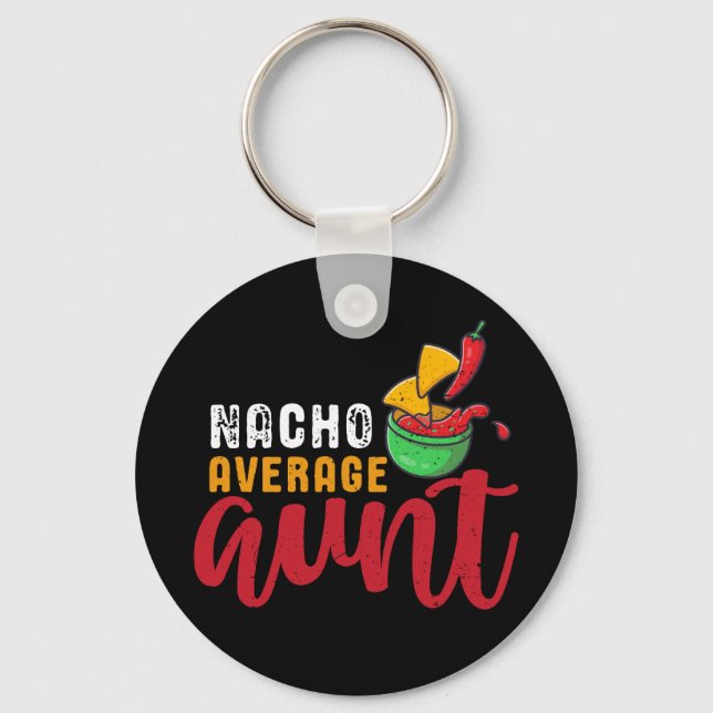 Nacho Average Aunt Funny Mexican Food Pun Key Ring (Front)