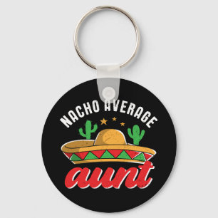 Nacho Average Aunt Funny Mexican Food Pun Key Ring