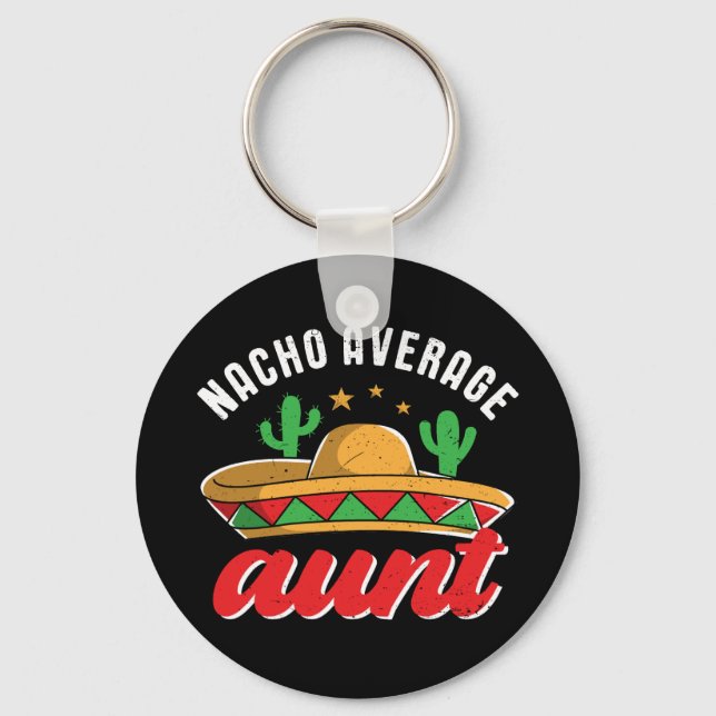 Nacho Average Aunt Funny Mexican Food Pun Key Ring (Front)