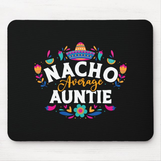 Nacho Average Auntie Cinco De Mayo Mexican Matchin Mouse Pad (Front)