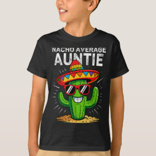 Nacho average auntie funny cinco de mayo mexican T-Shirt