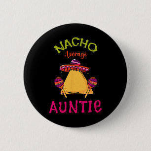 Nacho Average Auntie Mexican Cinco De Mayo Aunt Fi 6 Cm Round Badge