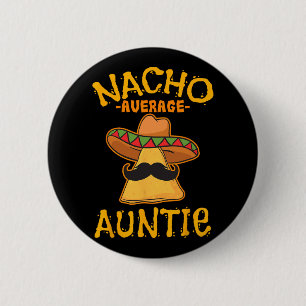 Nacho Average Auntie Mexican Cinco De Mayo Aunt Fi 6 Cm Round Badge