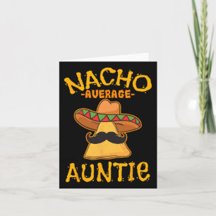 Nacho Average Auntie Mexican Cinco De Mayo Aunt Fi Card