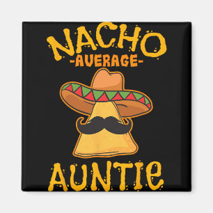 Nacho Average Auntie Mexican Cinco De Mayo Aunt Fi Magnet