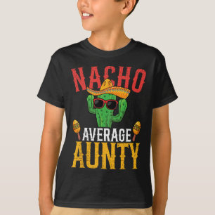 Nacho Average Aunty Cinco De Mayo Cute Mexican Fie T-Shirt