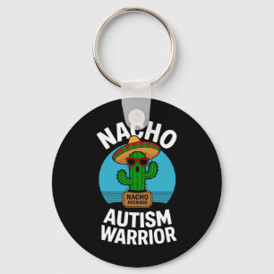 Nacho Average Autism Warrior Funny Awareness Suppo Key Ring
