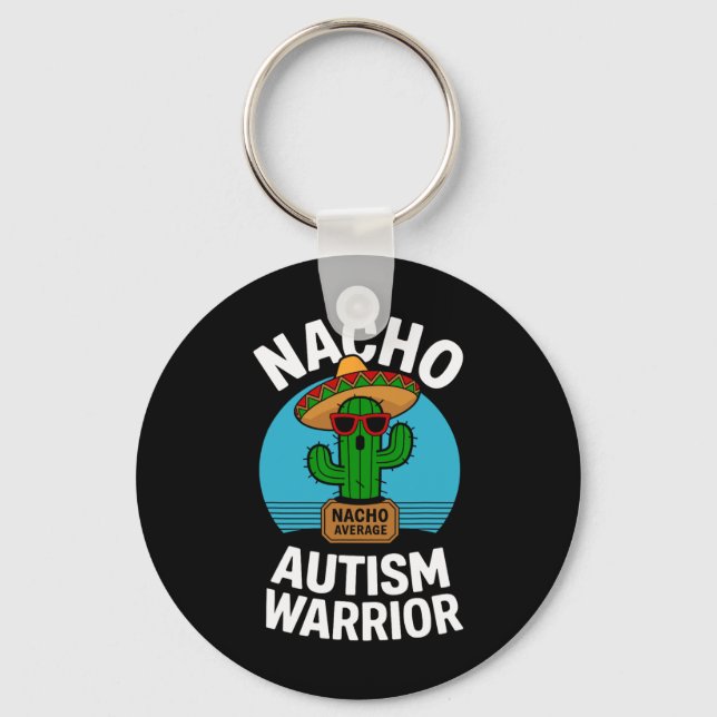 Nacho Average Autism Warrior Funny Awareness Suppo Key Ring (Front)
