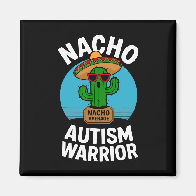 Nacho Average Autism Warrior Funny Awareness Suppo Magnet (Front)