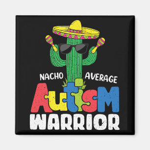Nacho Average Autism Warrior Support Autism Awaren Magnet