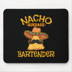 Nacho Average Bartender Cinco De Mayo Fiesta  Mouse Pad