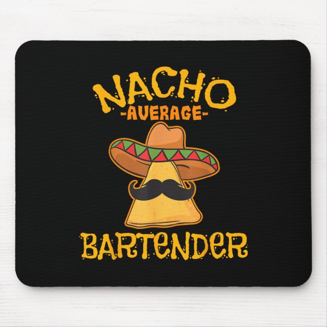 Nacho Average Bartender Cinco De Mayo Fiesta  Mouse Pad (Front)