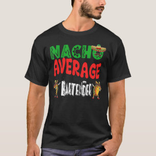 Nacho Average Bartender Dabbing Tacos Cinco De Ma T-Shirt