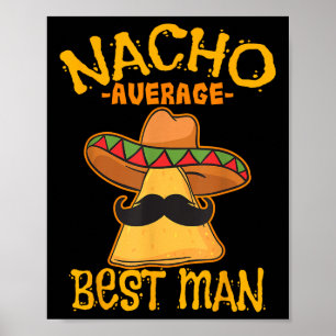 Nacho Average Best Man Groomsman Wedding Cinco De  Poster