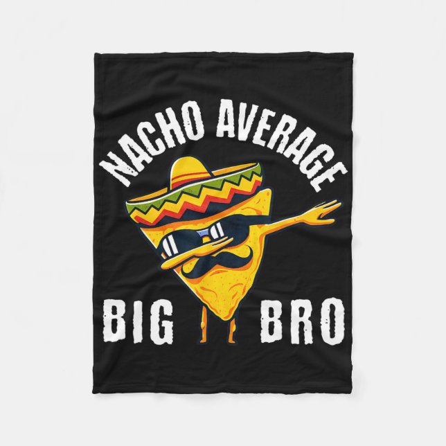 Nacho Average Big Bro Tee Dab Brother Sibling Cinc Fleece Blanket (Front)