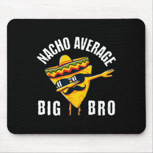 Nacho Average Big Bro Tee Dab Brother Sibling Cinc Mouse Pad