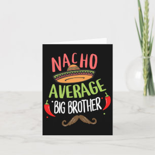 Nacho Average Big Brother Mexican Moustache Cinco Card