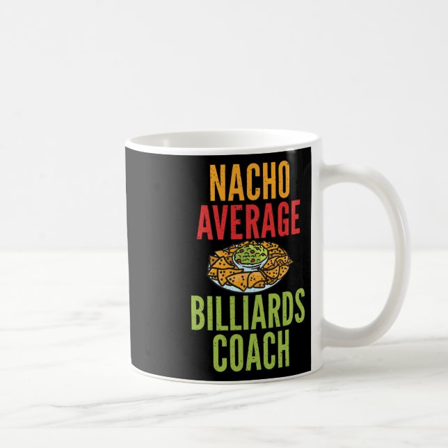 Nacho Average Billiards Coach Mexican Pool Billiar Coffee Mug (Right)