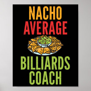 Nacho Average Billiards Coach Mexican Pool Billiar Poster
