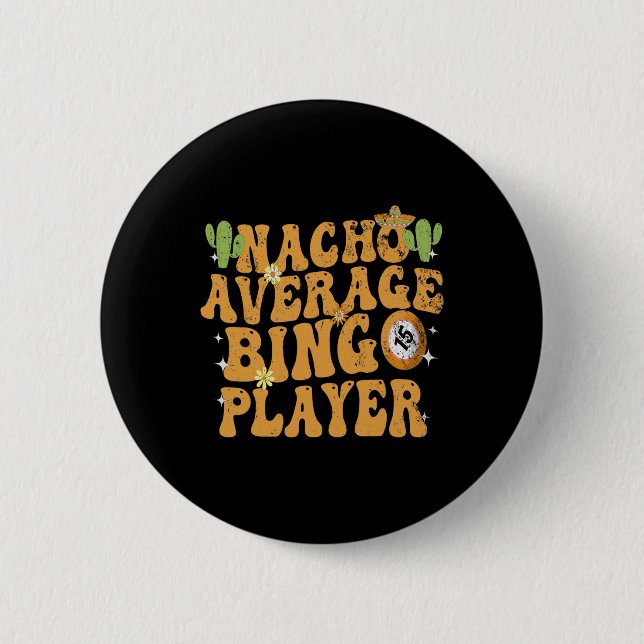 Nacho Average Bingo Player Funny Mexican Cinco De  6 Cm Round Badge (Front)