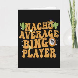 Nacho Average Bingo Player Funny Mexican Cinco De  Card