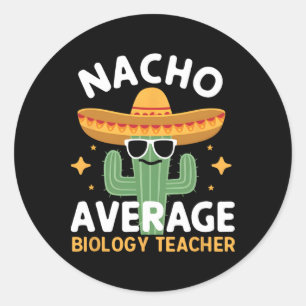 Nacho Average Biology Teacher Cinco De Mayo Mexica Classic Round Sticker