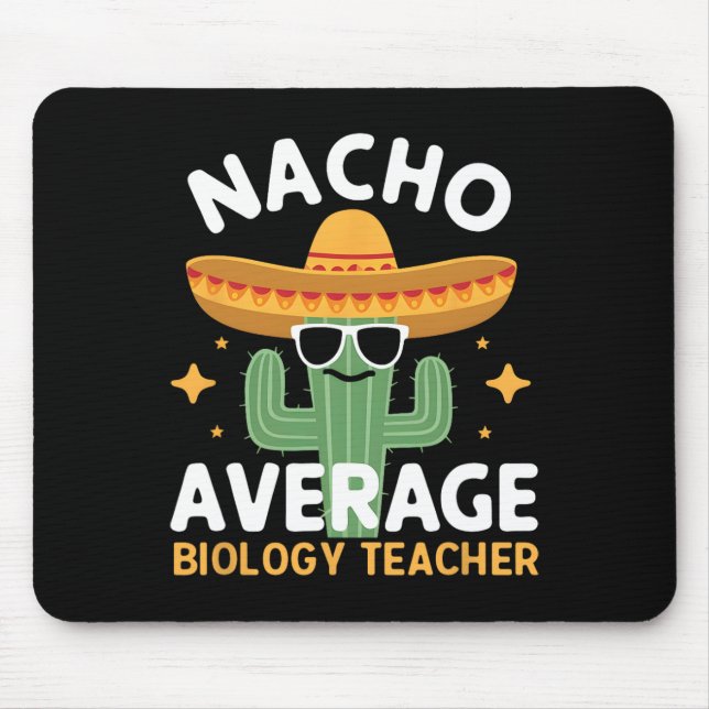 Nacho Average Biology Teacher Cinco De Mayo Mexica Mouse Pad (Front)