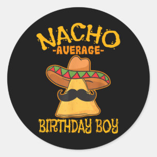 Nacho Average Birthday Boy Bday Celebration Cinco  Classic Round Sticker