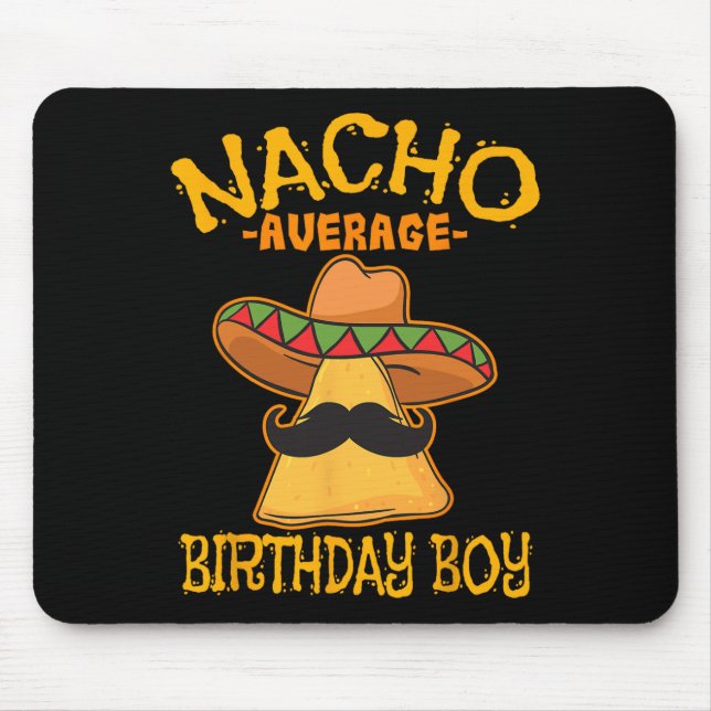 Nacho Average Birthday Boy Bday Celebration Cinco  Mouse Pad (Front)